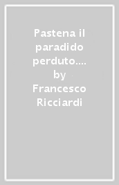 Pastena il paradido perduto. Settant anni ad est di Salerno