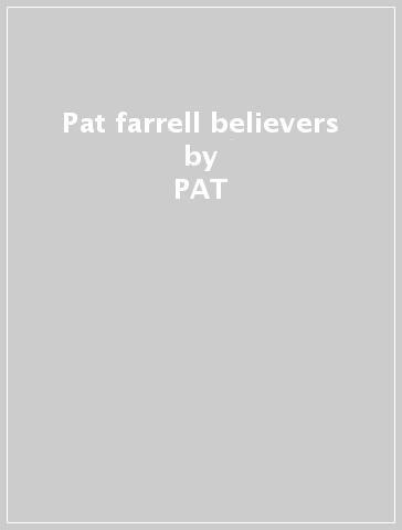 Pat farrell & believers - PAT & BELIEVERS FARRELL