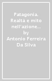 Patagonia. Realtà e mito nell azione missionaria salesiana