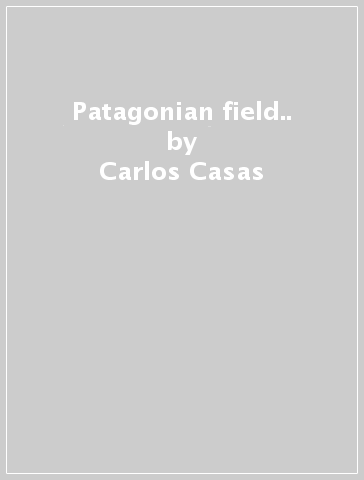 Patagonian field.. - Carlos Casas