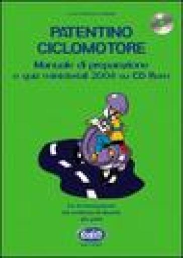 Patentino ciclomotore. Manuale di preparazione e quiz ministeriali 2004. Con CD-ROM - Francesco Infantino