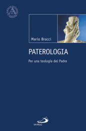 Paterologia. Per una teologia del Padre