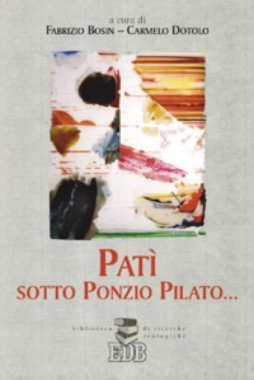 Patì sotto Ponzio Pilato...