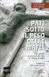 Patì sotto il peso delle mafie. Via crucis in memoria di tutte le vittime di mafia