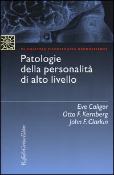 Patologie della personalità di alto livello - Eve Caligor - Otto F. Kernberg - John Clarkin