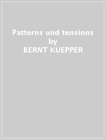 Patterns und tensions - BERNT KUEPPER