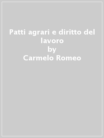 Patti agrari e diritto del lavoro - Carmelo Romeo