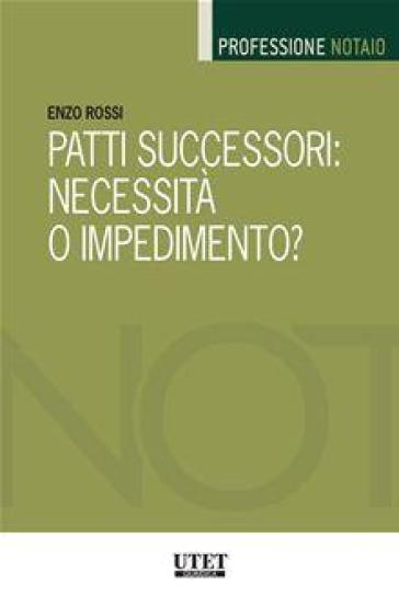 Patti successori: necessità o impedimento? - Enzo Rossi