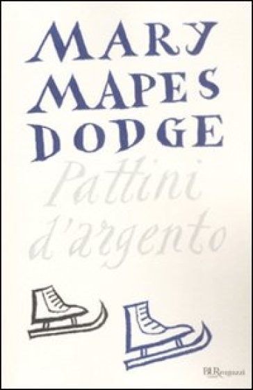 Pattini d'argento - Mary Mapes Dodge