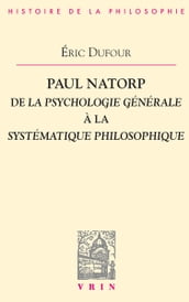 Paul Natorp. De la Psychologie générale à la Systématique philosophique