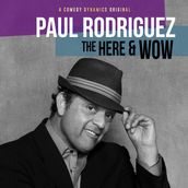 Paul Rodriguez: The Here and Wow