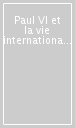 Paul VI et la vie internationale. Giornata di studi (Aix-en-Provence, 18-19 maggio 1990)