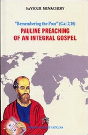 Pauline preaching of an integral gospel. "Remembering the Poor" (Gal 2, 10) - Saviour Menachery