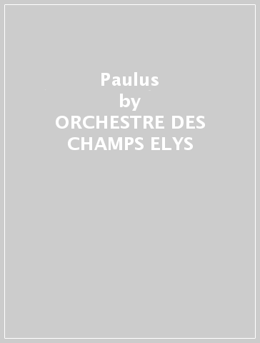 Paulus - ORCHESTRE DES CHAMPS-ELYS