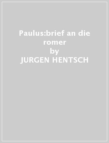 Paulus:brief an die romer - JURGEN HENTSCH