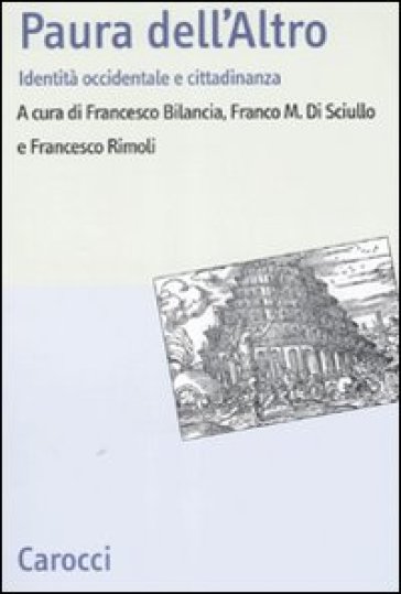 Paura dell'altro. Identità occidentale e cittadinanza - Francesco Bilancia - Francesco Rimoli - Francesco M. Di Sciullo