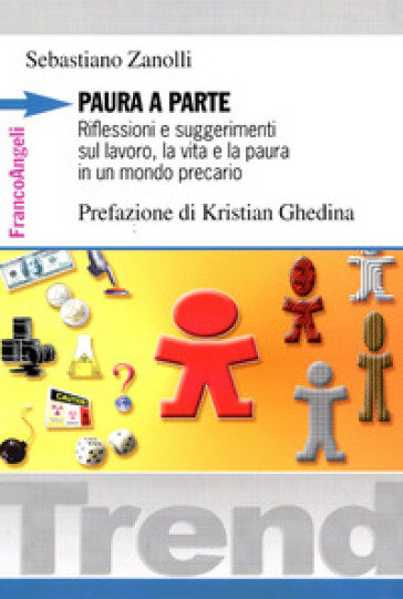 Paura a parte. Riflessioni e suggerimenti sul lavoro, la vita e la paura in un mondo precario - Sebastiano Zanolli