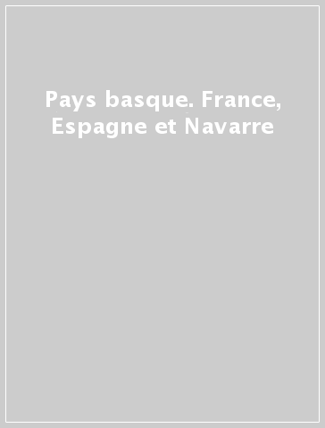 Pays basque. France, Espagne et Navarre