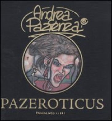 Pazeroticus - Andrea Pazienza