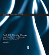 Peak Oil, Climate Change, and the Limits to China s Economic Growth