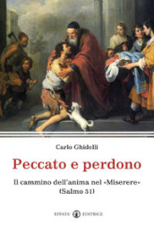 Peccato e perdono. Il cammino dell anima nel «Miserere». (Salmo 51)