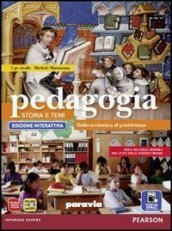 Pedagogia. Storia e temi. Ediz. interattiva. Per le Scuole superiori. Con e-book. Con espansione online. Vol. 2: Dalla scolastica al positivismo