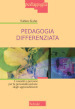 Pedagogia differenziata. Concetti e percorsi per la personalizzazione degli apprendimenti