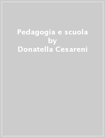 Pedagogia e scuola - Donatella Cesareni - Marina Pascucci