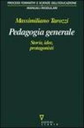 Pedagogia generale. Storie, idee, protagonisti