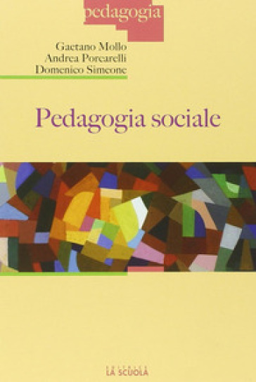 Pedagogia sociale - Gaetano Mollo - Andrea Porcarelli - Domenico Simeone