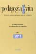 Pedagogia e vita. Annuario 2011. 1: L educazione tra identità e alterità