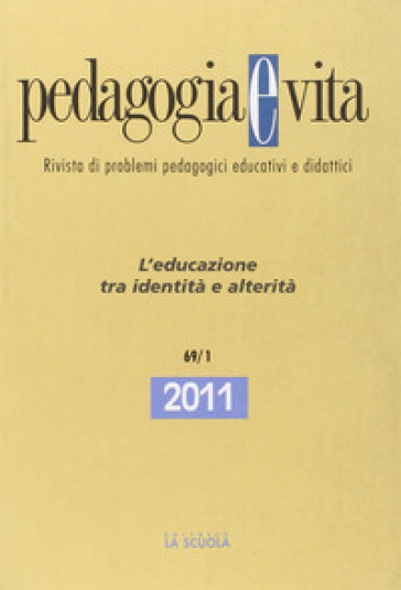 Pedagogia e vita. Annuario 2011. 1: L'educazione tra identità e alterità