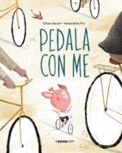 Pedala con me! Ediz. a colori