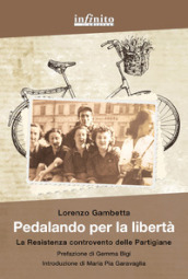 Pedalando per la libertà. La Resistenza controvento delle partigiane