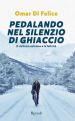 Pedalando nel silenzio di ghiaccio. Il ciclismo estremo e la felicità