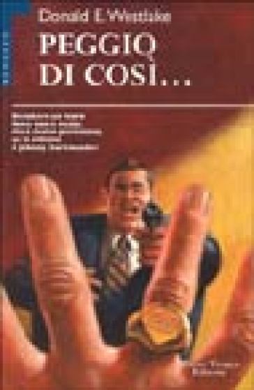 Peggio di così - Donald E. Westlake (Richard Stark)