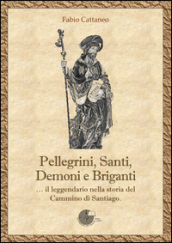 Pellegrini, santi, demoni e briganti... Il leggendario nella storia del Cammino di Santiago