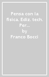 Pensa con la fisica. Ediz. tech. Per le Scuole superiori. Con espansione online. Vol. 2