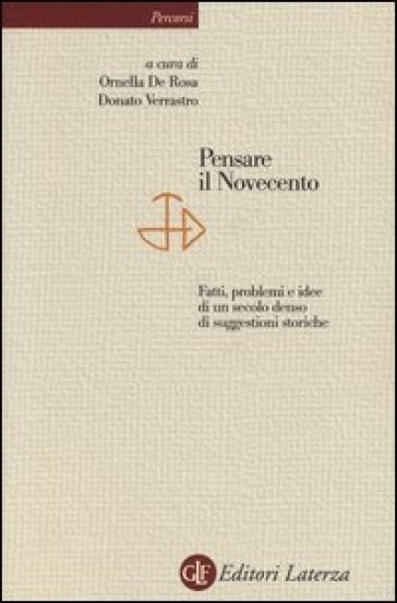 Pensare il Novecento. Fatti, problemi e idee di un secolo denso di suggestioni storiche