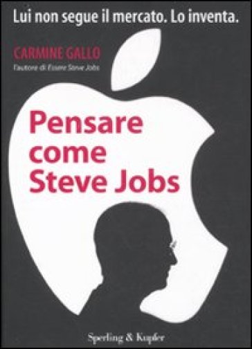 Pensare come Steve Jobs - Carmine Gallo