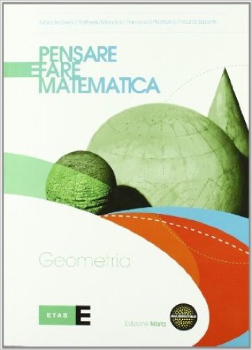 Pensare e fare matematica. Geometria. Per le Scuole superiori. Con espansione online - Mara Andreini - Raffaella Manara - Francesco Prestipino