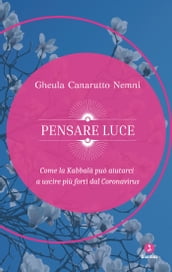 Pensare luce. Come la Kabbalà può aiutarci a uscire più forti dal Coronavirus