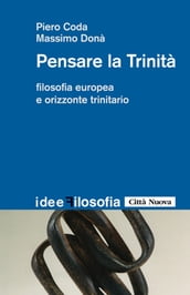 Pensare la trinità. Filosofia europea e orizzonte trinitario