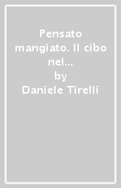 Pensato & mangiato. Il cibo nel vissuto e nell immaginario degli italiani del XXI secolo