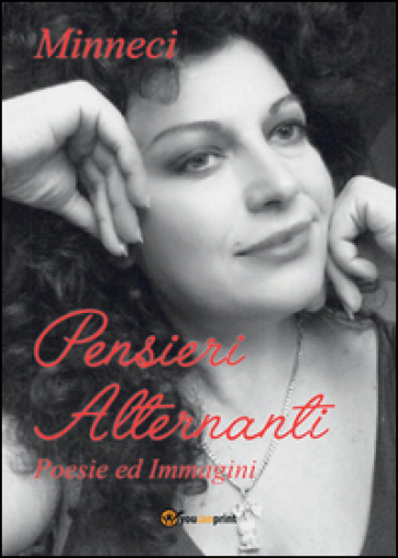 Pensieri alternanti. Poesie ed immagini - Concetta Minneci