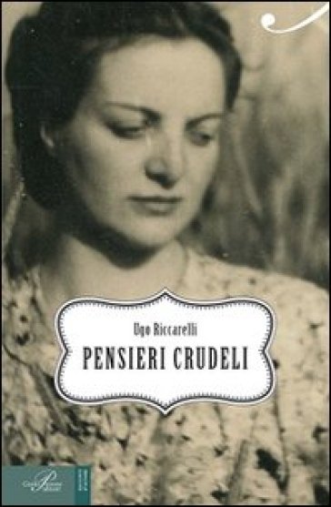 Pensieri crudeli - Ugo Riccarelli