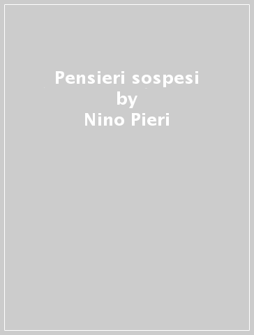 Pensieri sospesi - Nino Pieri