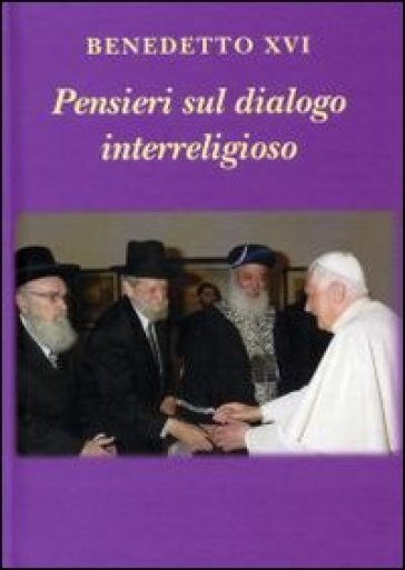 Pensieri sul dialogo interreligioso - Benedetto XVI (Papa Joseph Ratzinger)