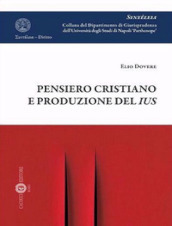 Pensiero cristiano e produzione del ius. Nuova ediz.