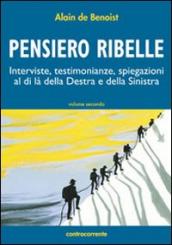 Pensiero ribelle. Interviste, testimonianze, spiegazioni al di là della destra e della sinistra. 2.